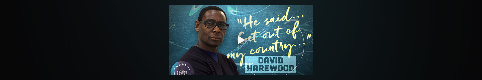David Harewood on Fearne Cotton's Happy Place